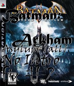 Box art for Batman:
            Arkham Asylum [all] No Intro Fix #2