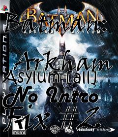 Box art for Batman:
            Arkham Asylum [all] No Intro Fix #2