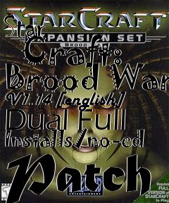 Box art for Star
      Craft: Brood War V1.14 [english] Dual Full Installs/no-cd Patch