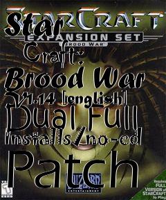 Box art for Star
      Craft: Brood War V1.14 [english] Dual Full Installs/no-cd Patch