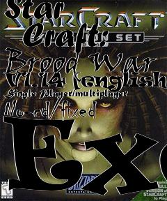 Box art for Star
      Craft: Brood War V1.14 [english] Single Player/multiplayer No-cd/fixed Exe