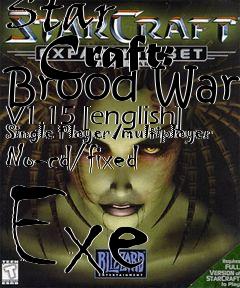 Box art for Star
      Craft: Brood War V1.15 [english] Single Player/multiplayer No-cd/fixed Exe