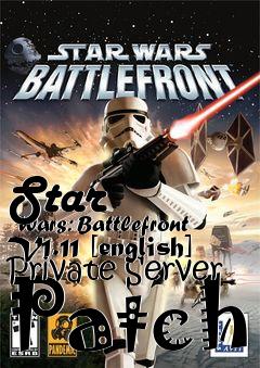 Box art for Star
      Wars: Battlefront V1.11 [english] Private Server Patch