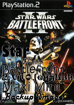 Box art for Star
            Wars: Battlefront 2 V1.0 [english] Maxi Mini Backup Image