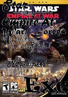 Box art for Star
            Wars: Empire At War: Forces Of Corruption V1.1 [english]
            No-dvd/fixed
            Exe