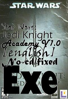 Box art for Star
Wars: Jedi Knight Academy V1.0 [english] No-cd/fixed Exe