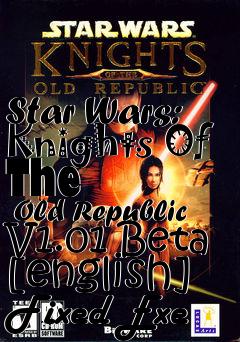 Box art for Star Wars: Knights Of The
      Old Republic V1.01 Beta [english] Fixed Exe