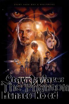 Box art for Star
Wars: The Phantom Menace No-cd