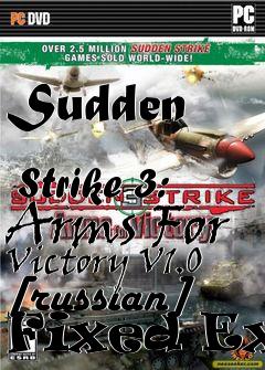 Box art for Sudden
            Strike 3: Arms For Victory V1.0 [russian] Fixed Exe