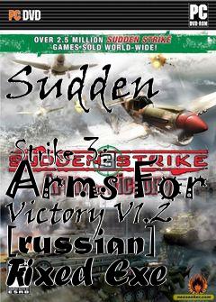 Box art for Sudden
            Strike 3: Arms For Victory V1.2 [russian] Fixed Exe