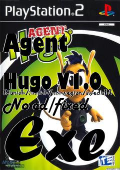 Box art for Agent
            Hugo V1.0 [danish/finnish/norwegian/swedish] No-cd/fixed Exe