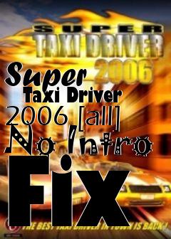 Box art for Super
      Taxi Driver 2006 [all] No Intro Fix