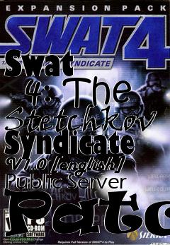 Box art for Swat
      4: The Stetchkov Syndicate V1.0 [english] Public Server Patch