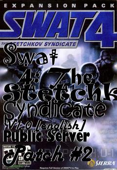 Box art for Swat
      4: The Stetchkov Syndicate V1.0 [english] Public Server Patch #2