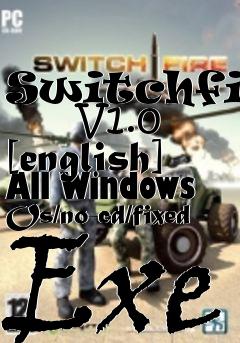 Box art for Switchfire
      V1.0 [english] All Windows Os/no-cd/fixed Exe