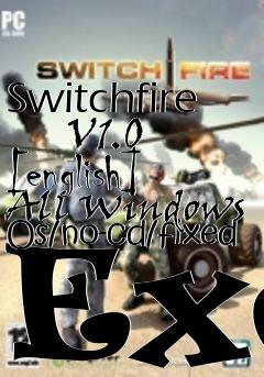 Box art for Switchfire
      V1.0 [english] All Windows Os/no-cd/fixed Exe