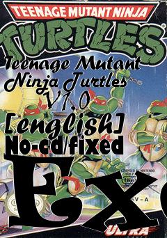 Box art for Teenage Mutant Ninja Turtles
      V1.0
[english] No-cd/fixed Exe