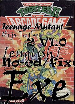 Box art for Teenage Mutant Ninja Turtles
      2 V1.0
[english] No-cd/fixed Exe