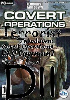 Box art for Terrorist
      Takedown: Covert Operations V1.0 [german] No-cd/fixed Dll