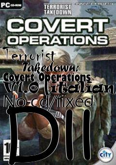 Box art for Terrorist
      Takedown: Covert Operations V1.0 [italian] No-cd/fixed Dll