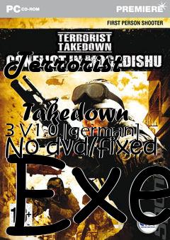 Box art for Terrorist
            Takedown 3 V1.0 [german] No-dvd/fixed Exe
