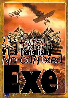 Box art for The
Entente: Ww1 Battlefields V1.3 [english] No-cd/fixed Exe