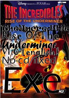 Box art for The
Incredibles: Rise Of The Underminer V1.0 [english] No-cd/fixed Exe