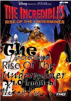 Box art for The
            Incredibles: Rise Of The Underminer V1.0 [english] No-cd Fix