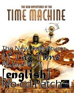 Box art for The
New Adventures Of The Time Machine V1.20 [english] No-cd Patch