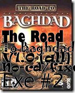 Box art for The
Road To Baghdad V1.0 [all] No-cd/fixed Exe #2