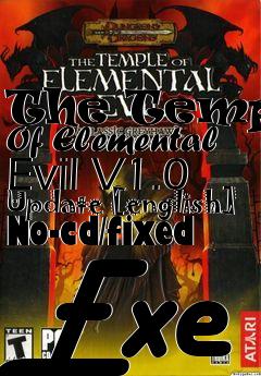 Box art for The
Temple Of Elemental Evil V1.0 Update [english] No-cd/fixed Exe