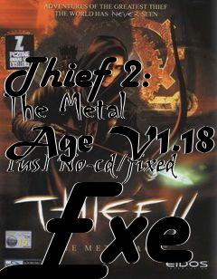 Box art for Thief
2: The Metal Age V1.18 [us] No-cd/fixed Exe