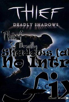 Box art for Thief
      3: Deadly Shadows [all] No Intro Fix