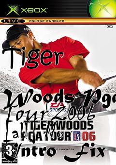 Box art for Tiger
            Woods Pga Tour 2006 [all] No Intro Fix