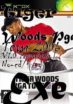 Box art for Tiger
            Woods Pga Tour 2006 V1.0 [english] No-cd/fixed Exe