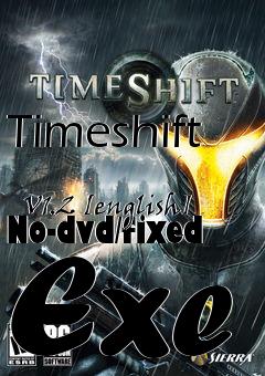 Box art for Timeshift
            V1.2 [english] No-dvd/fixed Exe