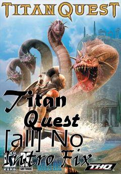 Box art for Titan
      Quest [all] No Intro Fix