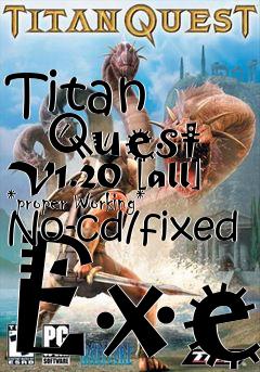 Box art for Titan
      Quest V1.20 [all] *proper Working* No-cd/fixed Exe