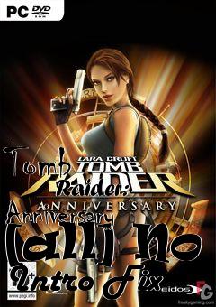 Box art for Tomb
            Raider: Anniversary [all] No Intro Fix