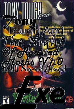 Box art for Tony
      Tough And The Night Of Roasted Moths V1.0 [all] No-cd/fixed Exe