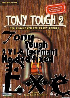 Box art for Tony
            Tough 2 V1.0 [german] No-dvd/fixed Exe