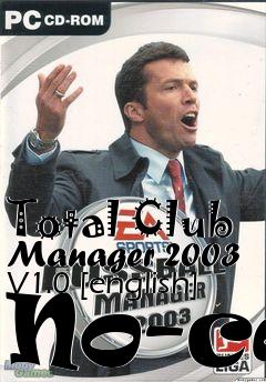 Box art for Total
Club Manager 2003 V1.0 [english] No-cd