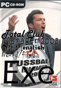 Box art for Total
Club Manager 2003 V1.2 [english] No-cd/fixed Exe