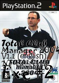 Box art for Total
Club Manager 2004 V1.1 [english] No-cd/fixed Exe #2