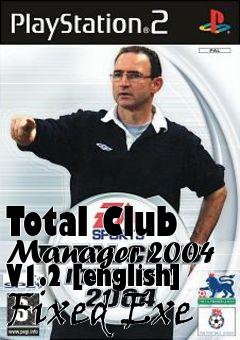 Box art for Total
Club Manager 2004 V1.2 [english] Fixed Exe