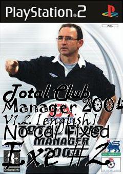 Box art for Total
Club Manager 2004 V1.2 [english] No-cd/ Fixed Exe #2