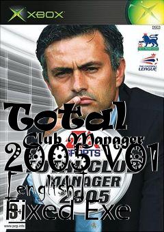 Box art for Total
      Club Manager 2005 V01 [english] Fixed Exe