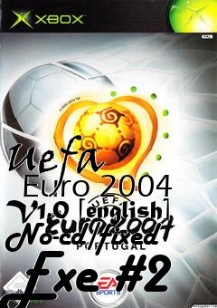 Box art for Uefa
      Euro 2004 V1.0 [english] No-cd/fixed Exe #2