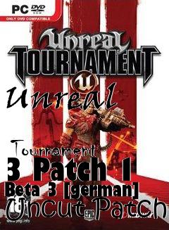 Box art for Unreal
            Tournament 3 Patch 1 Beta 3 [german] Uncut Patch