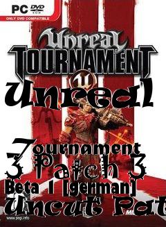 Box art for Unreal
            Tournament 3 Patch 3 Beta 1 [german] Uncut Patch